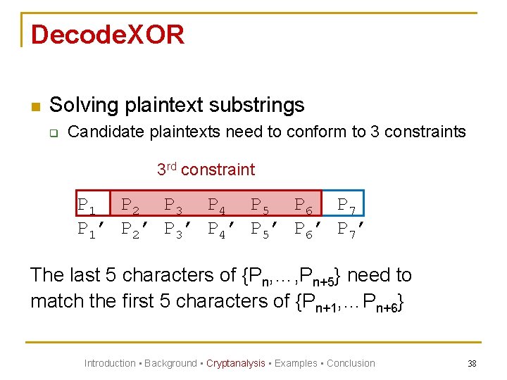 Decode. XOR n Solving plaintext substrings q Candidate plaintexts need to conform to 3