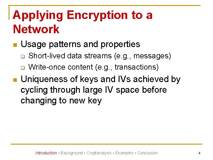 Applying Encryption to a Network n Usage patterns and properties q q n Short-lived