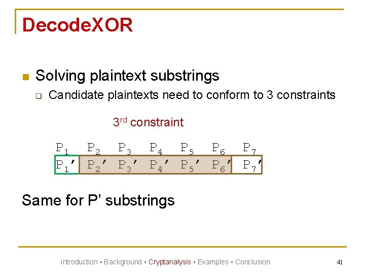 Decode. XOR n Solving plaintext substrings q Candidate plaintexts need to conform to 3