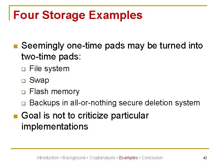 Four Storage Examples n Seemingly one-time pads may be turned into two-time pads: q