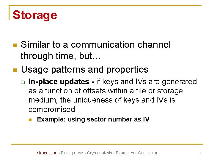 Storage n n Similar to a communication channel through time, but… Usage patterns and