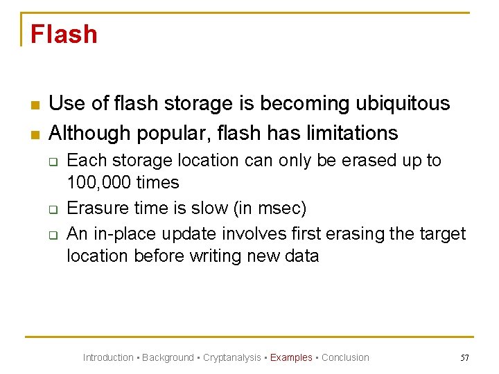 Flash n n Use of flash storage is becoming ubiquitous Although popular, flash has