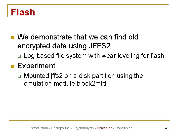 Flash n We demonstrate that we can find old encrypted data using JFFS 2