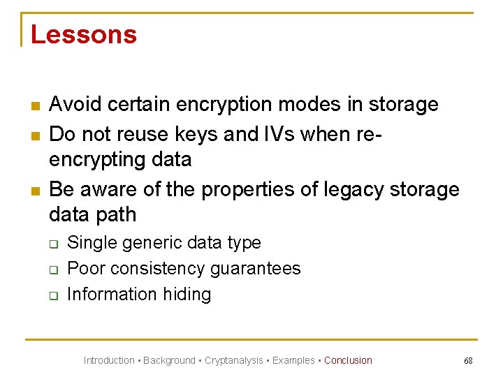 Lessons n n n Avoid certain encryption modes in storage Do not reuse keys