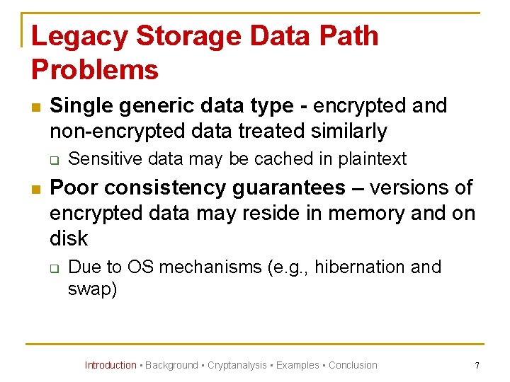 Legacy Storage Data Path Problems n Single generic data type - encrypted and non-encrypted