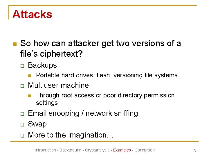 Attacks n So how can attacker get two versions of a file’s ciphertext? q