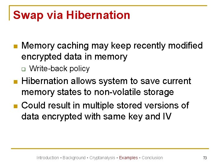 Swap via Hibernation n Memory caching may keep recently modified encrypted data in memory