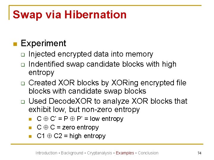 Swap via Hibernation n Experiment q q Injected encrypted data into memory Indentified swap