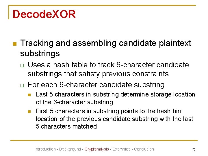 Decode. XOR n Tracking and assembling candidate plaintext substrings q q Uses a hash