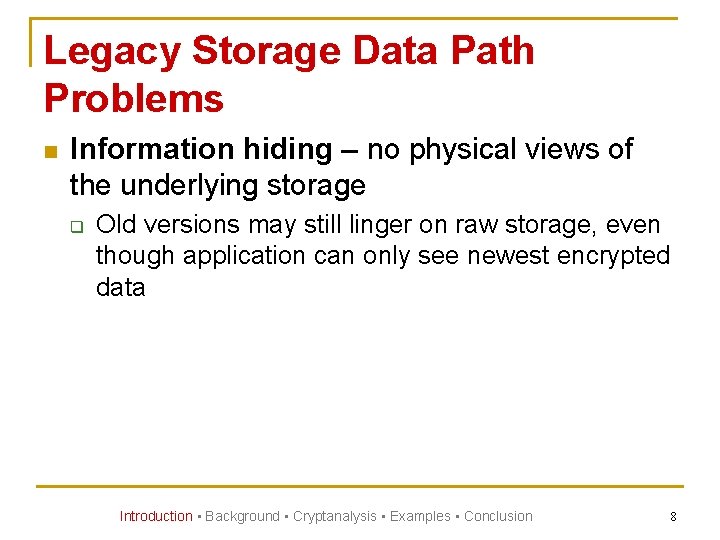 Legacy Storage Data Path Problems n Information hiding – no physical views of the