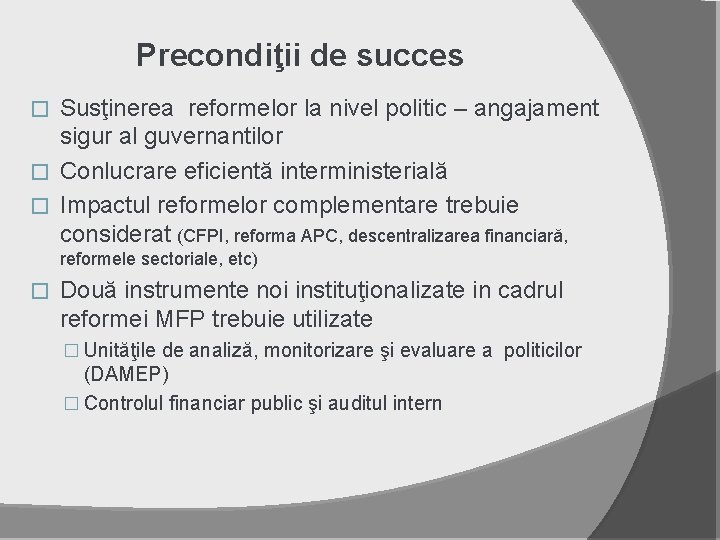 Precondiţii de succes Susţinerea reformelor la nivel politic – angajament sigur al guvernantilor �