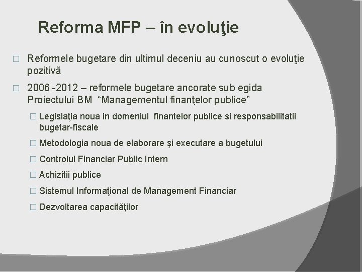 Reforma MFP – în evoluţie � Reformele bugetare din ultimul deceniu au cunoscut o