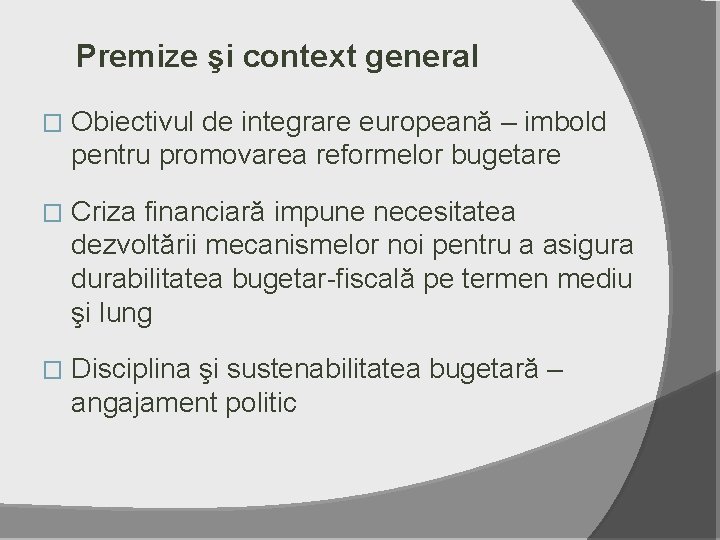 Premize şi context general � Obiectivul de integrare europeană – imbold pentru promovarea reformelor