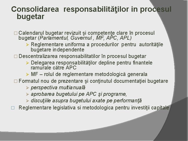 Consolidarea responsabilităţilor in procesul bugetar � Calendarul bugetar revizuit şi competenţe clare în procesul