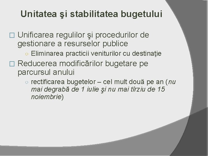 Unitatea şi stabilitatea bugetului � Unificarea regulilor şi procedurilor de gestionare a resurselor publice