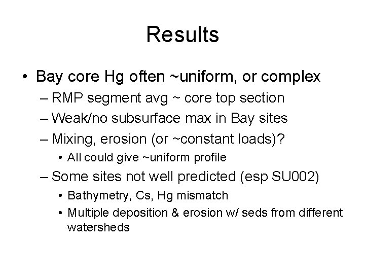 Results • Bay core Hg often ~uniform, or complex – RMP segment avg ~