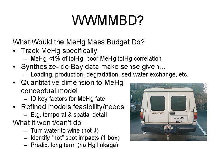 WWMMBD? What Would the Me. Hg Mass Budget Do? • Track Me. Hg specifically