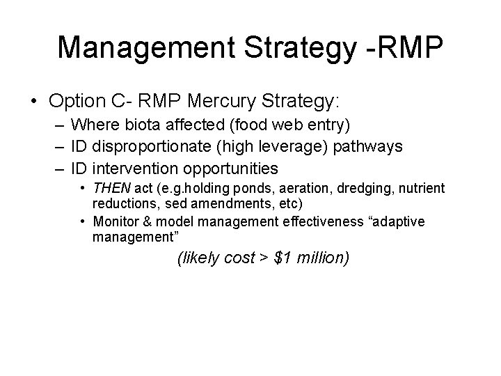 Management Strategy -RMP • Option C- RMP Mercury Strategy: – Where biota affected (food