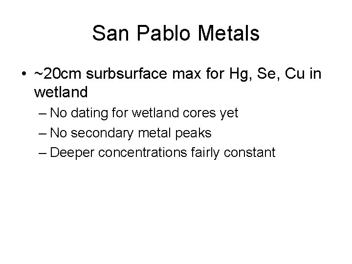 San Pablo Metals • ~20 cm surbsurface max for Hg, Se, Cu in wetland