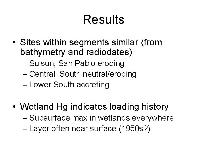 Results • Sites within segments similar (from bathymetry and radiodates) – Suisun, San Pablo