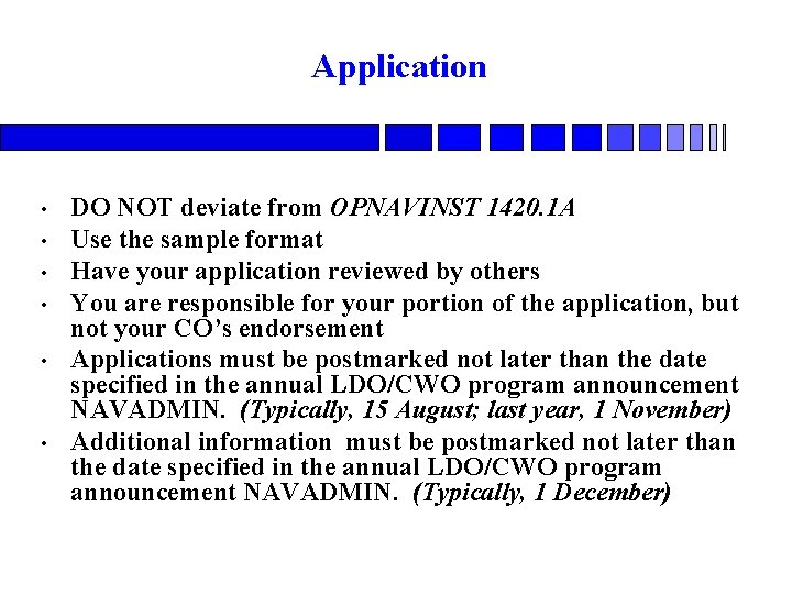 Application • • • DO NOT deviate from OPNAVINST 1420. 1 A Use the