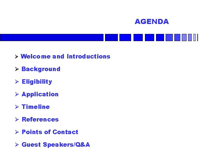 AGENDA Ø Welcome and Introductions Ø Background Ø Eligibility Ø Application Ø Timeline Ø