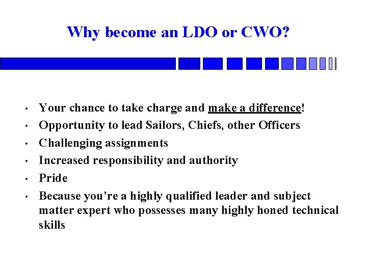 Why become an LDO or CWO? • • • Your chance to take charge
