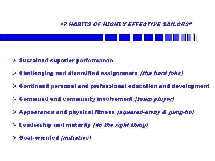 “ 7 HABITS OF HIGHLY EFFECTIVE SAILORS” Ø Sustained superior performance Ø Challenging and