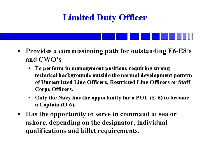 Limited Duty Officer • Provides a commissioning path for outstanding E 6 -E 8’s