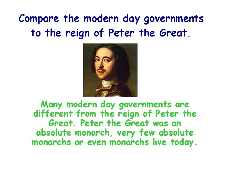 Compare the modern day governments to the reign of Peter the Great. Many modern