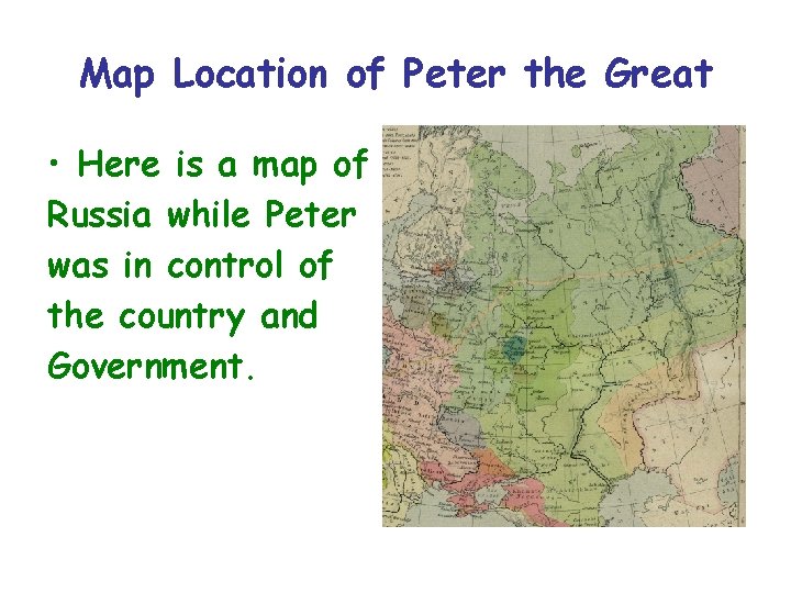 Map Location of Peter the Great • Here is a map of Russia while