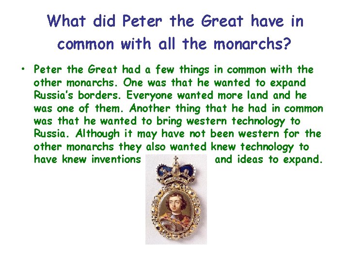 What did Peter the Great have in common with all the monarchs? • Peter
