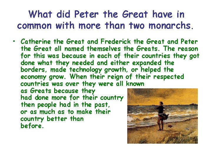 What did Peter the Great have in common with more than two monarchs. •