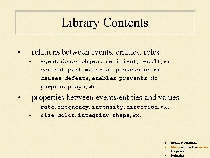 Library Contents • relations between events, entities, roles – – • agent, donor, object,