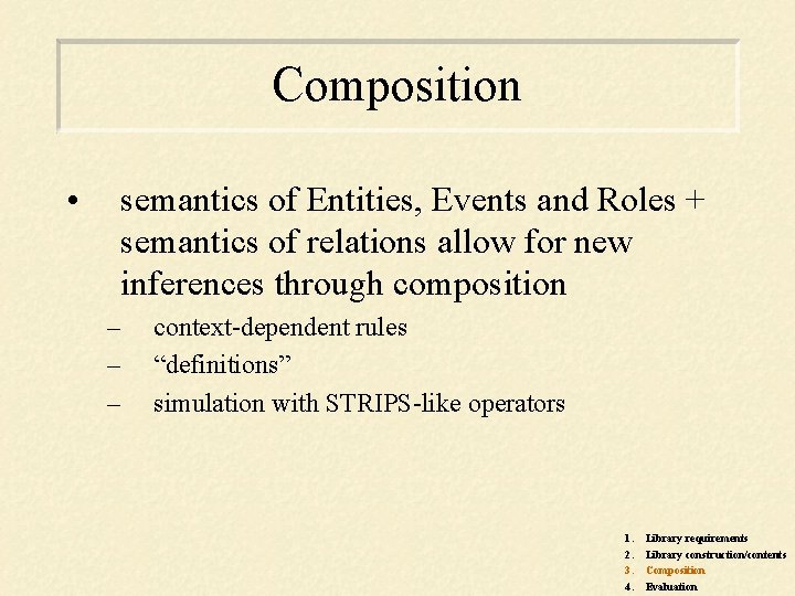 Composition • semantics of Entities, Events and Roles + semantics of relations allow for