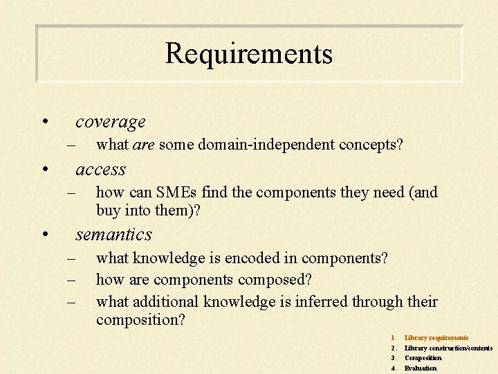 Requirements • coverage – • access – • what are some domain-independent concepts? how