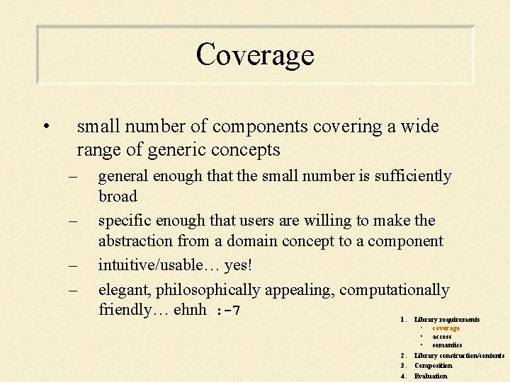 Coverage • small number of components covering a wide range of generic concepts –