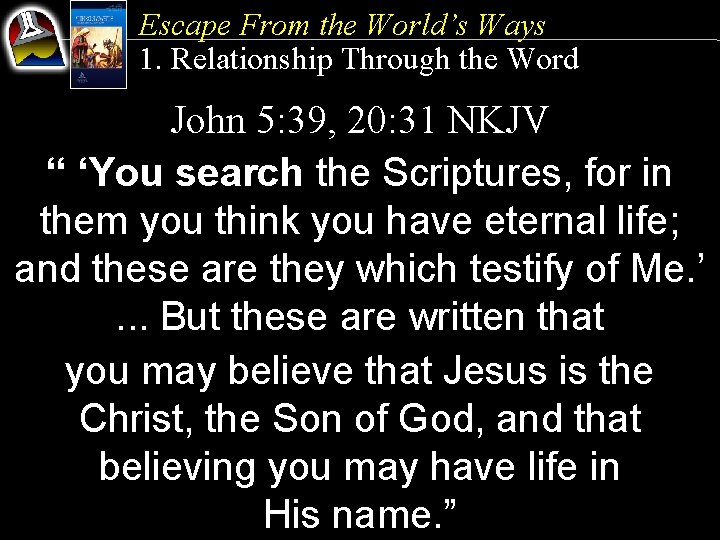 Escape From the World’s Ways 1. Relationship Through the Word John 5: 39, 20: