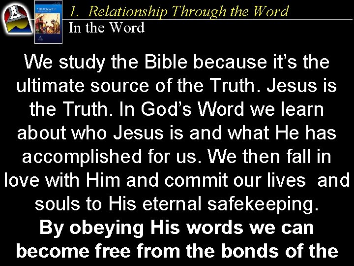1. Relationship Through the Word In the Word We study the Bible because it’s