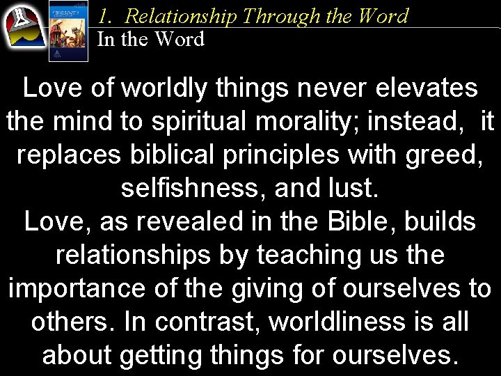 1. Relationship Through the Word In the Word Love of worldly things never elevates