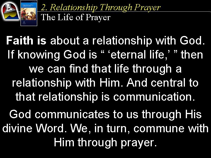 2. Relationship Through Prayer The Life of Prayer Faith is about a relationship with