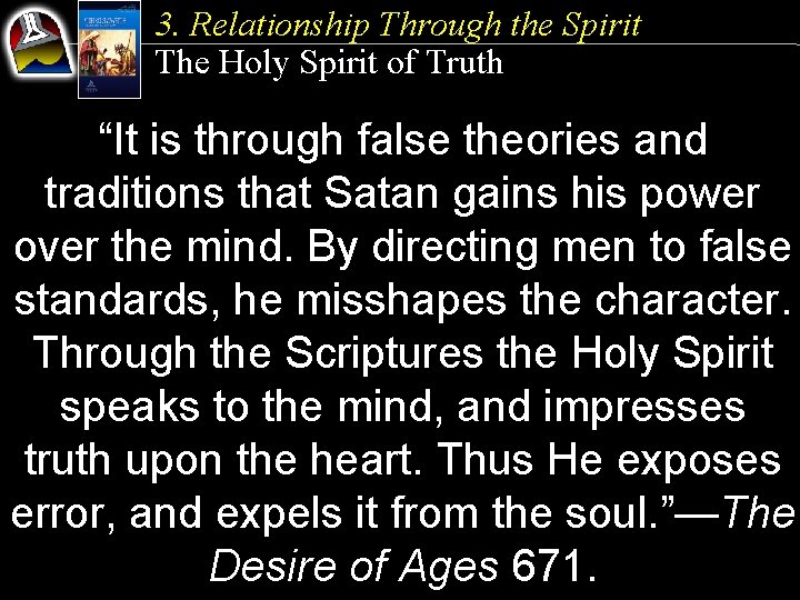 3. Relationship Through the Spirit The Holy Spirit of Truth “It is through false