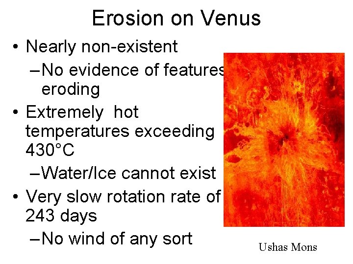 Erosion on Venus • Nearly non-existent – No evidence of features eroding • Extremely