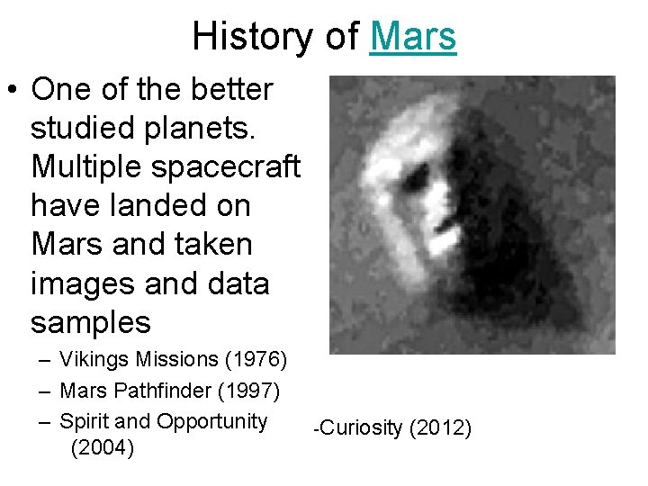History of Mars • One of the better studied planets. Multiple spacecraft have landed