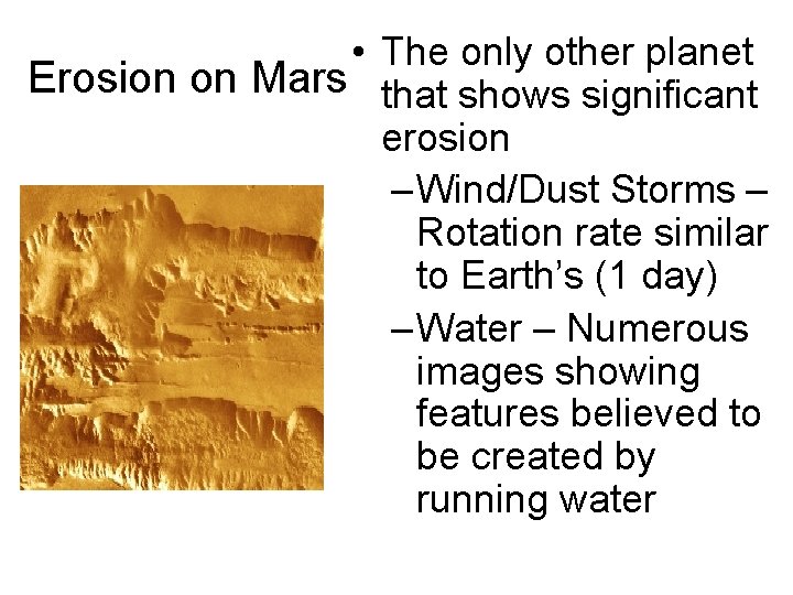  • The only other planet Erosion on Mars that shows significant erosion –