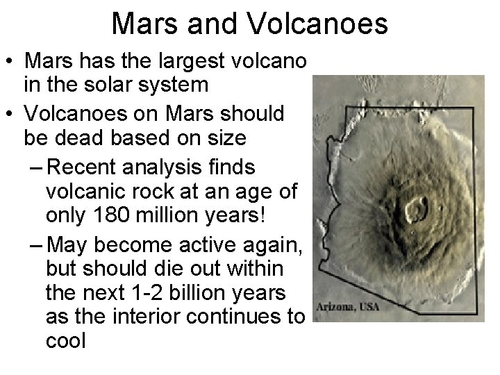 Mars and Volcanoes • Mars has the largest volcano in the solar system •