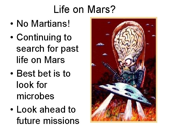 Life on Mars? • No Martians! • Continuing to search for past life on