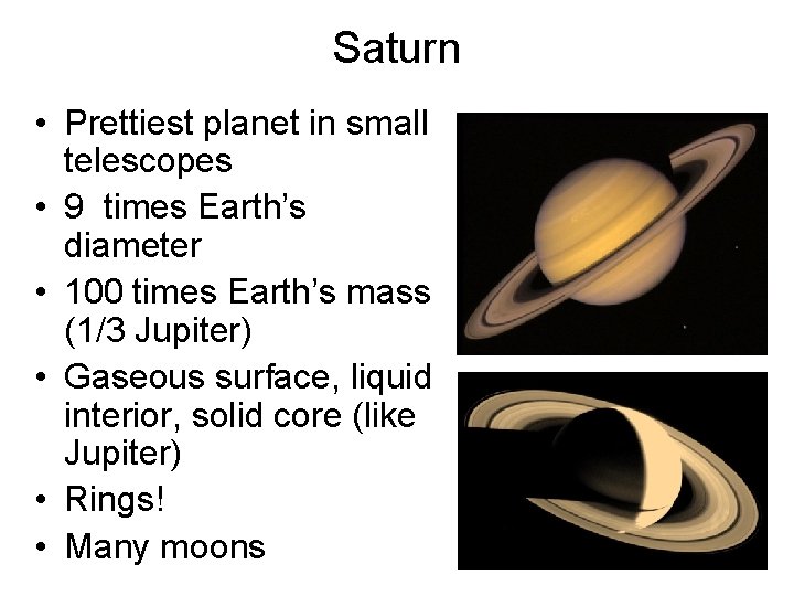Saturn • Prettiest planet in small telescopes • 9 times Earth’s diameter • 100