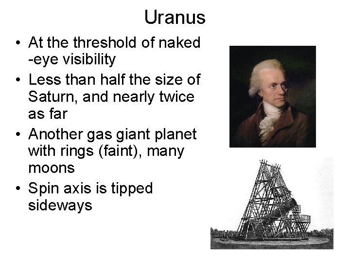 Uranus • At the threshold of naked -eye visibility • Less than half the