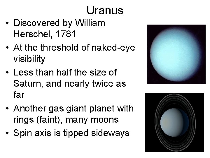 Uranus • Discovered by William Herschel, 1781 • At the threshold of naked-eye visibility